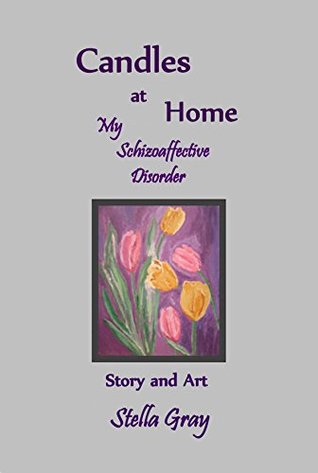 Read online CANDLES AT HOME: MY SCHIZOAFFECTIVE DISORDER (Kindle Edition) - Stella Grey file in PDF