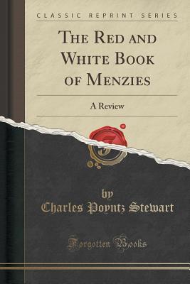 Download The Red and White Book of Menzies: A Review (Classic Reprint) - Charles Poyntz Stewart | PDF