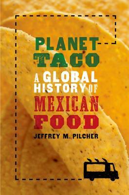 Read Planet Taco: A Global History of Mexican Food - Jeffrey M. Pilcher | PDF