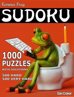 Read online Famous Frog Sudoku 1,000 Puzzles with Solutions. 500 Hard and 500 Very Hard: A Bathroom Sudoku Series Book - Dan Croker | ePub