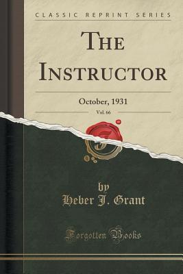 Download The Instructor, Vol. 66: October, 1931 (Classic Reprint) - Heber J Grant file in PDF