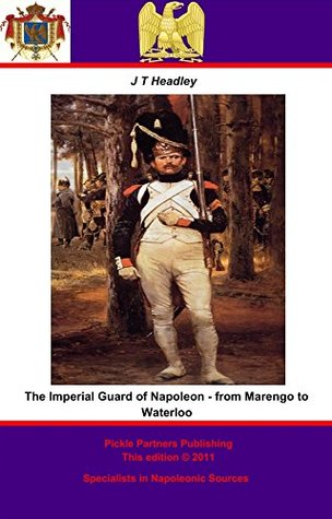 Download The Imperial Guard of Napoleon - from Marengo to Waterloo - Joel Tyler Headley | ePub