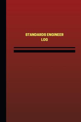 Download Standards Engineer Log (Logbook, Journal - 124 pages, 6 x 9 inches): Standards Engineer Logbook (Red Cover, Medium) - Unique Logbooks file in PDF