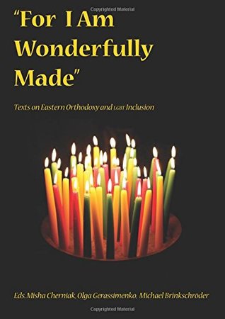 Read For I Am Wonderfully Made: Texts on Eastern Orthodoxy and LGBT Inclusion - Misha Cherniak | ePub