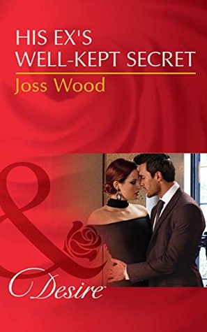 Read His Ex's Well-Kept Secret (Mills & Boon Desire) - Joss Wood | ePub
