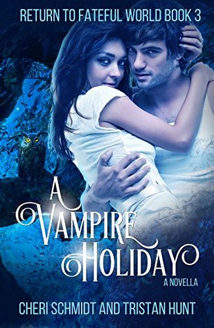 Read A Vampire Holiday (A Novella) (Return to Fateful World Book 3) - Cheri Schmidt file in PDF