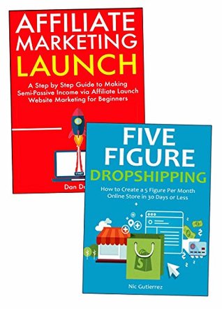 Read online Start a Five Figure Per Month Business from Scratch: Affiliate Launch Marketing & China Dropshipping - Dan Dalio | PDF