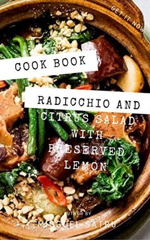 Read online Easy Radicchio and Citrus Salad with Preserved Lemon - Migguel Satru file in ePub