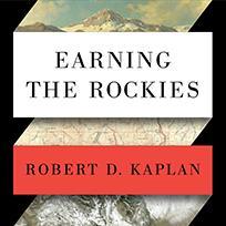 Read online Earning the Rockies: How Geography Shapes America's Role in the World - Robert D. Kaplan file in ePub