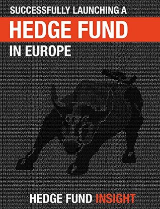 Read online Successfully Launching A Hedge Fund In Europe: Practical Guidance For New Managers - Simon Kerr file in PDF