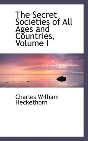 Download The Secret Societies of All Ages and Countries, Volume I - Charles William Heckethorn | PDF