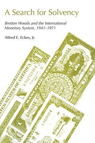 Download A Search for Solvency: Bretton Woods and the International Monetary System, 1941-1971 - Alfred E. Eckes Jr. file in PDF