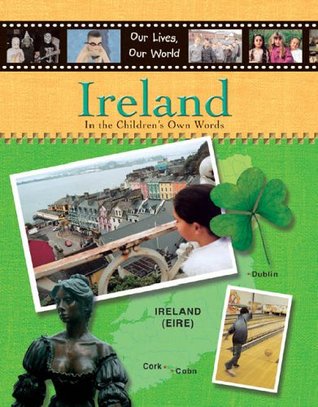 Read online Ireland: In the Children's Own Words (Our Lives, Our World) - Susie Brooks | PDF