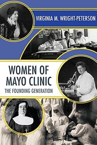 Read Women of Mayo Clinic: The Founding Generation - Virginia M. Wright-Peterson file in ePub