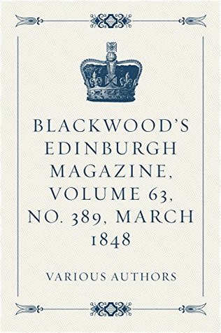 Download Blackwood's Edinburgh Magazine, Volume 63, No. 389, March 1848 - William Blackwood and Sons | PDF
