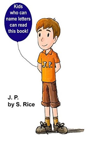 Download J.P.: Kids who can name letters read this book! - S. Rice | ePub