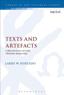 Read Texts and Artefacts: Selected Essays on Textual Criticism and Early Christian Manuscripts - Larry W. Hurtado | ePub