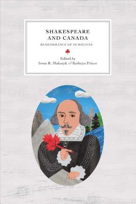 Read online Shakespeare in Canada: Remembrance of Ourselves - Irena R Makaryk | PDF