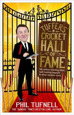 Read online Tuffers' Cricket Hall of Fame: My Willow-Wielding Idols, Ball-Twirling Legends  and Other Random Icons - Phil Tufnell file in ePub