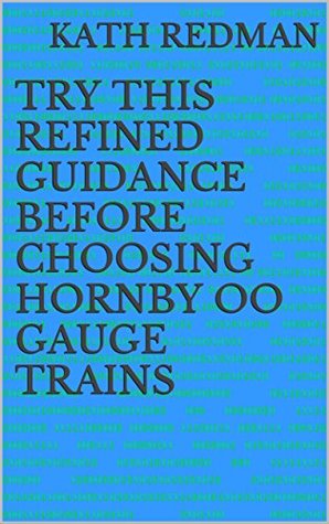 Read online Try This Refined Guidance Before Choosing Hornby OO Gauge Trains - Kath Redman file in ePub