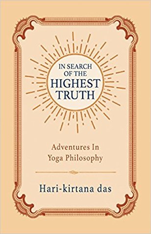 Read In Search of the Highest Truth: Adventures in Yoga Philosophy - Hari-kirtana Das | ePub