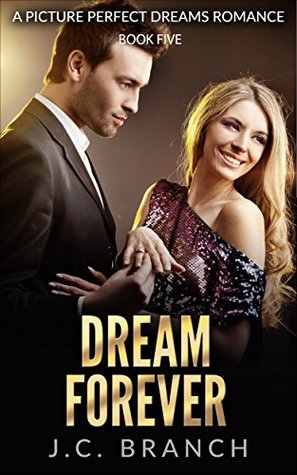 Read Dream Forever: Clean & Wholesome Romance (A Picture Perfect Dreams Romance Book 5) - J.C. Branch file in ePub