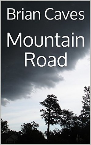 Read online Mountain Road (Part of a collection of short stories about love, betrayal and murder) - Brian W. Caves file in ePub