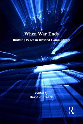 Download When War Ends: Building Peace in Divided Communities - David J. Francis | ePub