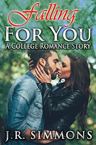 Read online Falling For You (A College Romance Story) (New Adult Romance Book 1) - J.R. Simmons file in ePub