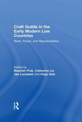 Download Craft Guilds in the Early Modern Low Countries: Work, Power, and Representation - Catharina Lis file in ePub