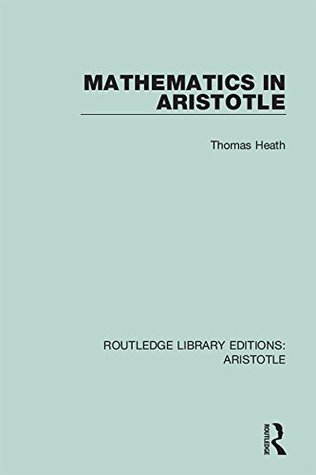 Read online Mathematics in Aristotle: Volume 5 (Routledge Library Editions: Aristotle) - Thomas Heath | PDF