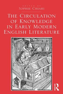 Read The Circulation of Knowledge in Early Modern English Literature - Sophie Chiari file in ePub