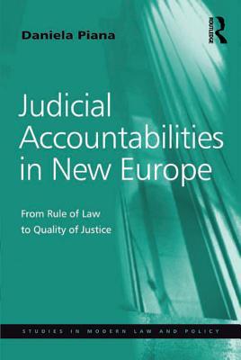 Read Judicial Accountabilities in New Europe: From Rule of Law to Quality of Justice - Daniela Piana | ePub