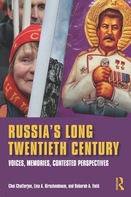 Download Russia's Long Twentieth Century: Voices, Memories, Contested Perspectives - Choi Chatterjee | PDF