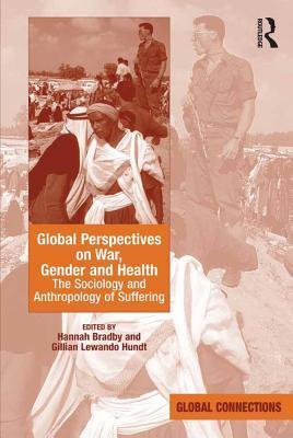 Read Global Perspectives on War, Gender and Health: The Sociology and Anthropology of Suffering - Hannah Bradby file in PDF