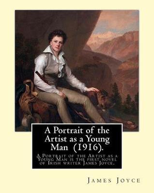 Read online A Portrait of the Artist as a Young Man (1916). by: James Joyce: A Portrait of the Artist as a Young Man Is a Coming of Age Tale by James Joyce, First Serialized in the Egoist Between 1914-1915 and Published in Book Form in 1916. - James Joyce file in ePub