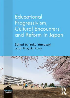 Read online Educational Progressivism, Cultural Encounters and Reform in Japan - Yoko Yamasaki | PDF