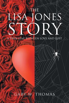 Download The Lisa Jones Story: A Thin Line Between Love and Lust - Gary W. Thomas file in PDF