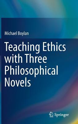 Read Teaching Ethics with Three Philosophical Novels - Michael Boylan file in ePub