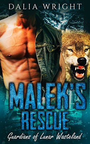 Read online MALEK'S RESCUE: Guardians of Lunar Wasteland (Book 7) THE FINAL BATTLE - Dalia Wright file in ePub