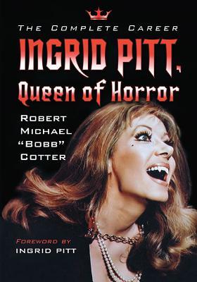 Read online Ingrid Pitt, Queen of Horror: The Complete Career - Robert Michael Bobb Cotter file in ePub