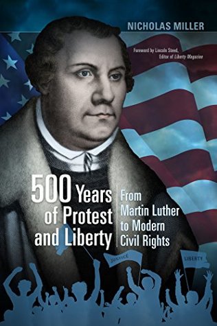 Download 500 Years of Protest and Liberty: From Martin Luther to Modern Civil Rights - Nicholas P. Miller file in ePub