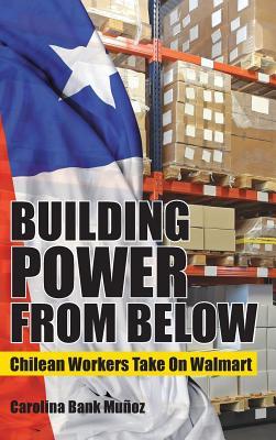 Download Building Power from Below: Chilean Workers Take on Walmart - Carolina Bank Muanoz | ePub