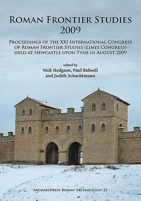 Read Roman Frontier Studies 2009: Proceedings of the XXI International Congress of Roman Frontier Studies (Limes Congress) Held at Newcastle Upon Tyne in August 2009 - Nick Hodgson file in ePub