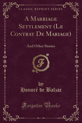 Read online A Marriage Settlement (Le Contrat de Mariage): And Other Stories - Honoré de Balzac file in PDF