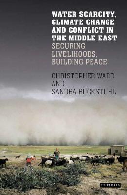 Download Water Scarcity, Climate Change and Conflict in the Arab World: Agriculture and Security in the Mena Region - Chris Ward | PDF