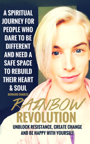 Download Rainbow Revolution: Unblock Resistance, Create Change and Be Happy with Yourself - Bernard Charles | ePub
