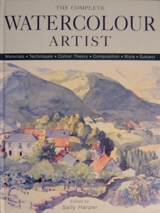 Read online The Complete Watercolour Artist: Materials, Techniques, Colour Theory, Composition, Style, Subject (A quantum book) - Sally Harper | ePub