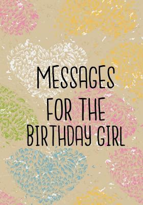 Read Messages for the Birthday Girl: Birthday Books for Girls, Birthday Journal Notebook for Birthday Wishes, Messages & Doodling, 7 X 10, 120 Blank Pages (Birthday Keepsake Book) - NOT A BOOK | PDF