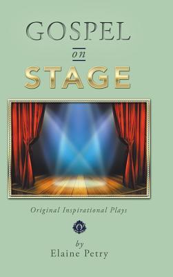 Read online Gospel on Stage: Original Inspirational Plays - Elaine Petry file in PDF